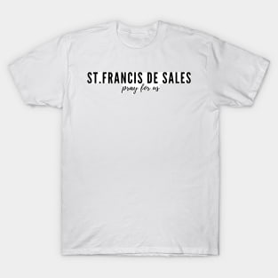 St. Francis De Sales pray for us T-Shirt